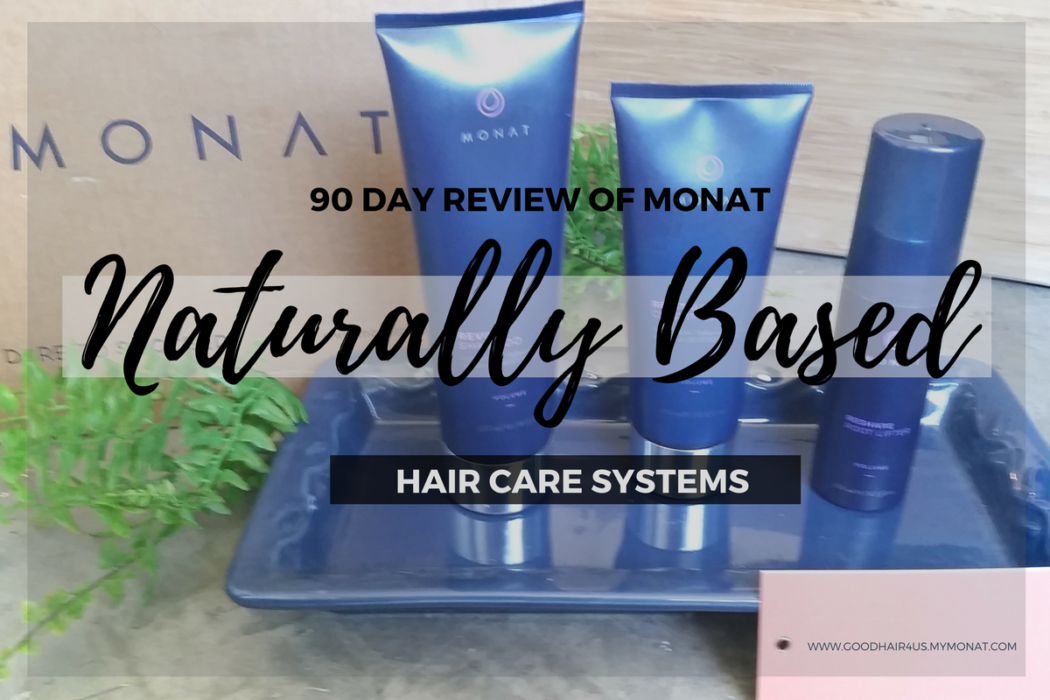90 day review of MONAT naturally based hair care systems thegoodlife4us