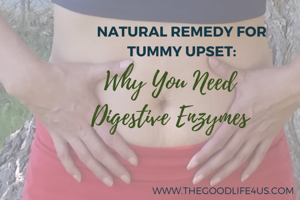 Natural Remedy For Tummy Upset: Why You Need Digestive Enzymes 